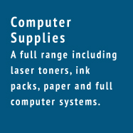 Computer Supplies - A full range including laser toners, ink packs, paper and full computer systems.