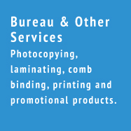 Bureau and Other Services - Photocopying, laminating, comb binding, printing and promotional products.